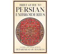 Brief Guide to Persian Embroideries - Victoria . Anon<|