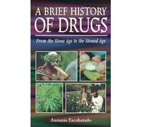Brief History of Drugs: From the Stone Age to the Stoned Age