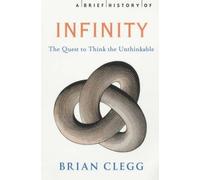 A Brief History of Infinity: The Quest to Think the Unthinkable (Brief Histories)