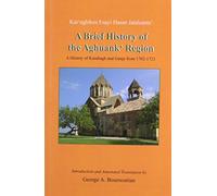 Brief History of the Aghuank Region: (Patmut'iwn Hamarot Aghuanits Erkri) a History of Karabagh and Ganje From 1702-1723 (Armenian Studies Series, 15)