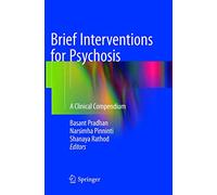 Brief Interventions for Psychosis: A Clinical Compendium