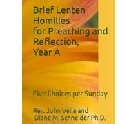 Brief Lenten Homilies for Preaching and Reflection, Year A: Five Choices per Sunday