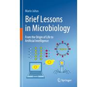 Brief Lessons in Microbiology: From the Origin of Life to Artificial Intelligence