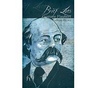 Brief Lives: Gustave Flaubert