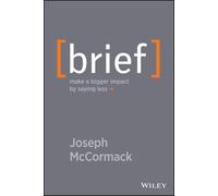 Brief: Make a Bigger Impact by Saying Less by Joseph McCormack | Hardcover