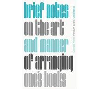 Brief Notes on the Art and Manner of Arranging One's Books