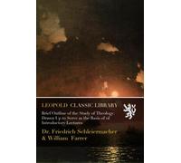 Brief Outline of the Study of Theology: Drawn Up to Serve as the Basis of of Introductory Lectures