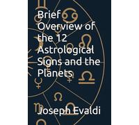 Brief Overview of the 12 Astrological Signs and the Planets
