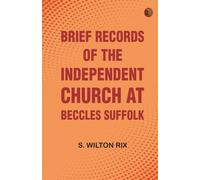 Brief Records of the Independent Church at Beccles, Suffolk