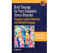 Brief Therapy for Post-Traumatic Stress – Traumatic Incident Reduction & Related Techniques