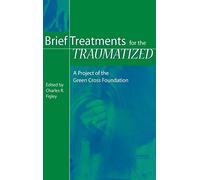 Brief Treatments for the Traumatized: A Project of the Green Cross Foundation: 39 (International Contributions in Psychology)