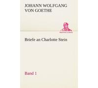 Briefe an Charlotte Stein, Bd. 1, Goethe, Wolfgang 9783842421233 New<-