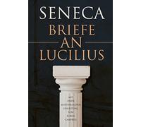 Briefe an Lucilius: Mit einer ausfuhrlichen Ein, Seneca, Bromer.