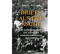Briefe Aus Der Asche: Die Aufzeichnungen Des Judischen Sonderkommandos Auschwitz