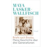 Briefe nach Breslau: Meine Geschichte über drei Generationen