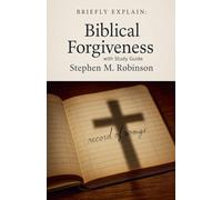 Briefly Explain Biblical Forgiveness