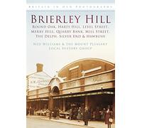 Brierley Hill: Round Oak, Harts Hill, Level Street, Merry Hill, Quarry Bank, Mill Street, The Delph, Silver End and Hawbush