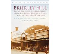 Brierley Hill: Round Oak, Harts Hill, Level Street, Merry Hill, Quarry Bank, Mill Street, The Delph, Silver End and Hawbush