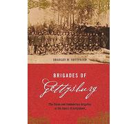 Brigades Of Gettysburg: The Union And Confederate Brigades At The Battle Of Gettysburg