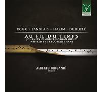 Brigandi,Alberto - Au Fil du Temps: Journeys in Modern Organ Music Inspired By Gregorian Chant