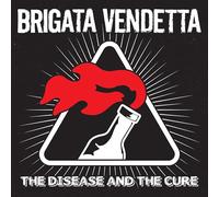 BRIGATA VENDETTA - THE DISEASE AND THE CURE (COLORED VINYL W/ SILKSCREENED B-SIDE) [VINYL]