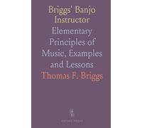 Briggs' Banjo Instructor: Elementary Principles of Music, Examples and Lessons