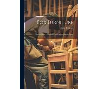 Brigham - Box Furniture how to Make a Hundred Useful Articles for the - X555z