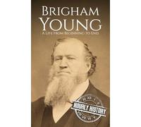 Brigham Young: A Life from Beginning to End (Old West)