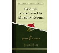Brigham Young and His Mormon Empire