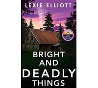 Bright and Deadly Things