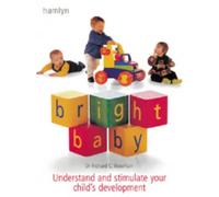 Bright Baby: Understand and Stimulate Your Child's Development