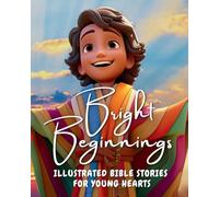 Bright Beginnings: Illustrated Bible Stories for Young Hearts