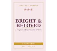 Bright & Beloved: A 365-Day Scripture & Prayer Journal for Girls