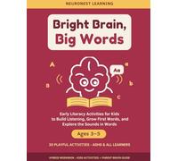 Bright Brain, Big Words - Early Literacy Activities for Kids Ages 3-5: 30 Playful Activities to Build Listening, Grow First Words, and Explore the Sounds in Words (ADHD & All Learners)