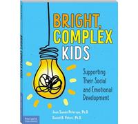 Bright, Complex Kids: Supporting Their Social and Emotional Development (Free Spirit Professional(tm))