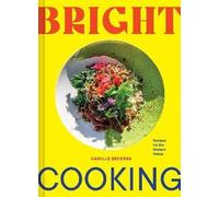 Bright Cooking, Camille Becerra, Hardback