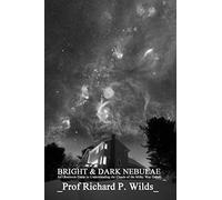 Bright & Dark Nebulae: An Observers Guide to the Clouds of the Milky Way Galaxy