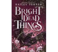 Bright Dead Things: 1 (Bitter Legacies)