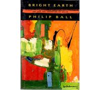 Bright Earth: Art and the Invention of Color