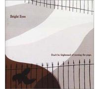 Bright Eyes - Dont Be Afraid of Turning the