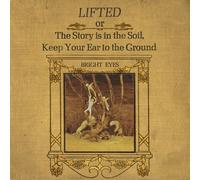 Bright Eyes - LIFTED or The Story Is in the Soil, Keep Your Ear to The Ground [N