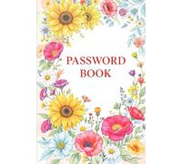 Bright Floral Password Book - Colorful Sunflower, Daisy & Wildflower Password Organizer - Whimsical Botanical Logbook by Volumani N