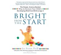 Bright from the Start – Science-Backed Way to Nurture Your Child's Mind from Birth to Age 3 – Avery