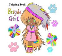 Bright Girl: Who will bring you the feeling of bright sunshine. Unique child hand-drawn coloring book.