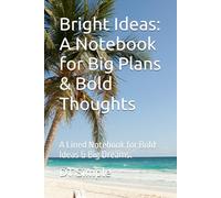 Bright Ideas: A Notebook for Big Plans & Bold Thoughts: A Lined Notebook for Bold Ideas & Big Dreams.