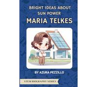 Bright Ideas About Sun Power - Maria Telkes: 2 (STEM Biography Series)