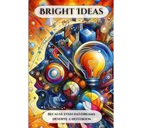 Bright Ideas: ...because even daydreams deserve a notebook