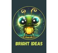 Bright Ideas Notebook: Lightning Bug Themed Notebook, Gifts for Kids, Gifts for Bug Lovers, Idea Tracker, Writing Notebook, Journaling Notebook, Journal, Gifts for Writers, Bugs, Insects, Ideas