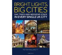 Bright Lights, Big Cities: Making the most of day trips and weekend stays in every single UK city