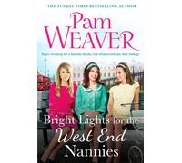 Bright Lights for the West End Nannies : An inspiring, emotional 1960s saga
